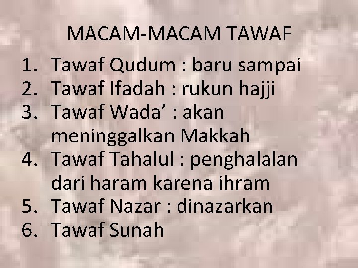 1. 2. 3. 4. 5. 6. MACAM-MACAM TAWAF Tawaf Qudum : baru sampai Tawaf