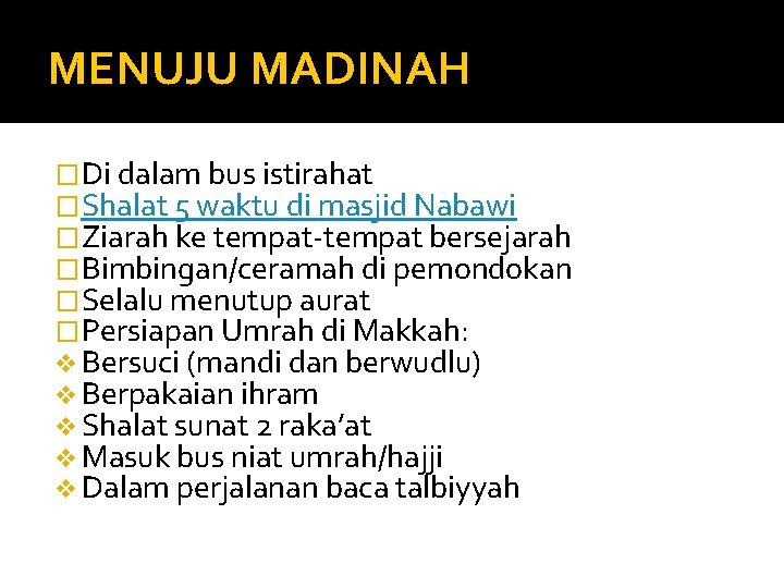 MENUJU MADINAH �Di dalam bus istirahat �Shalat 5 waktu di masjid Nabawi �Ziarah ke