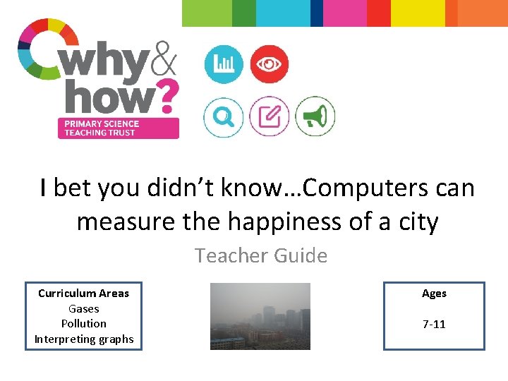 I bet you didn’t know…Computers can measure the happiness of a city Teacher Guide