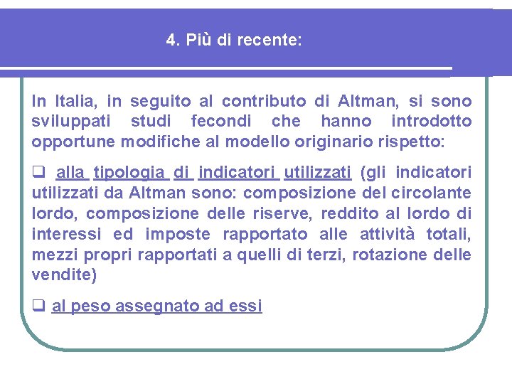 4. Più di recente: In Italia, in seguito al contributo di Altman, si sono