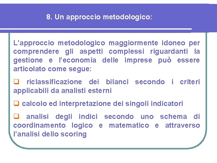 8. Un approccio metodologico: L’approccio metodologico maggiormente idoneo per comprendere gli aspetti complessi riguardanti