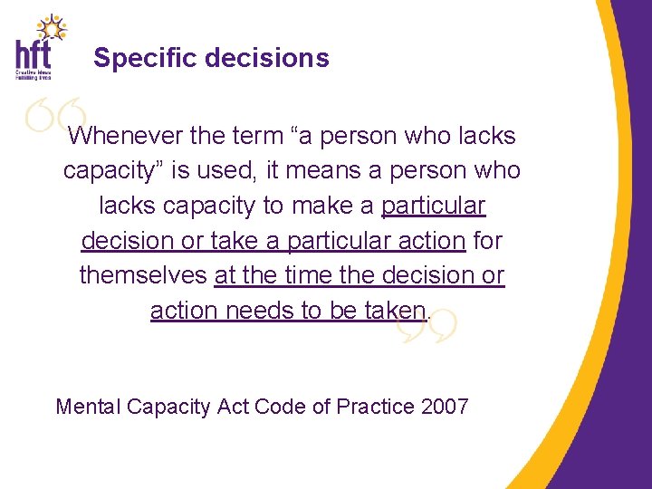 Specific decisions Whenever the term “a person who lacks capacity” is used, it means