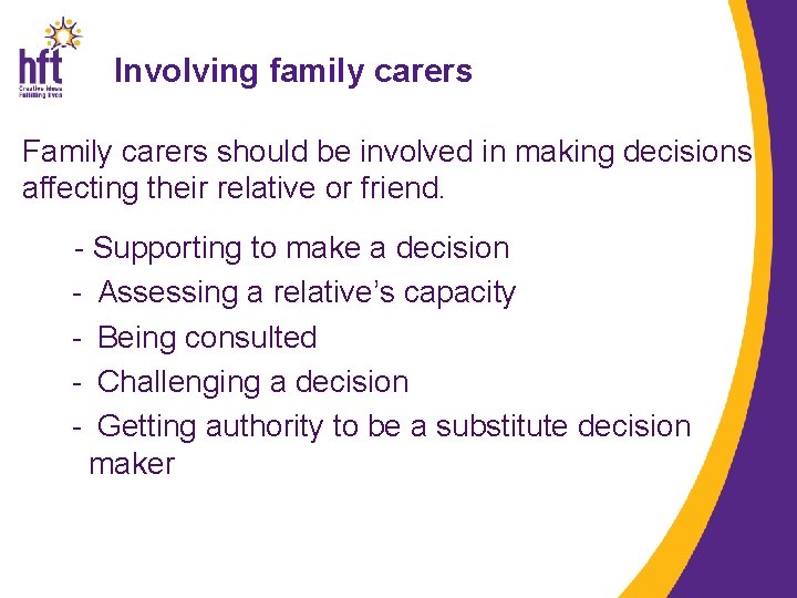 Involving family carers Family carers should be involved in making decisions affecting their relative