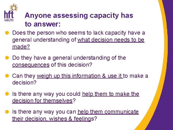 Anyone assessing capacity has to answer: Does the person who seems to lack capacity