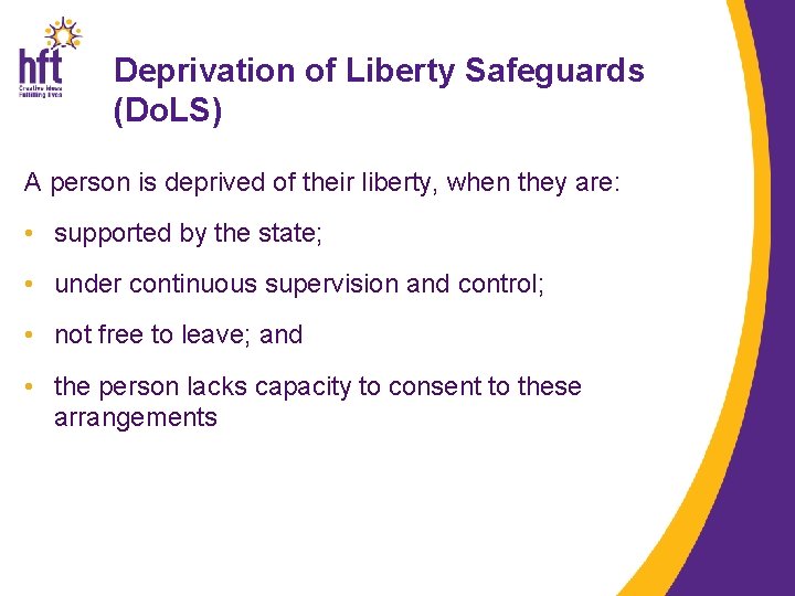 Deprivation of Liberty Safeguards (Do. LS) A person is deprived of their liberty, when
