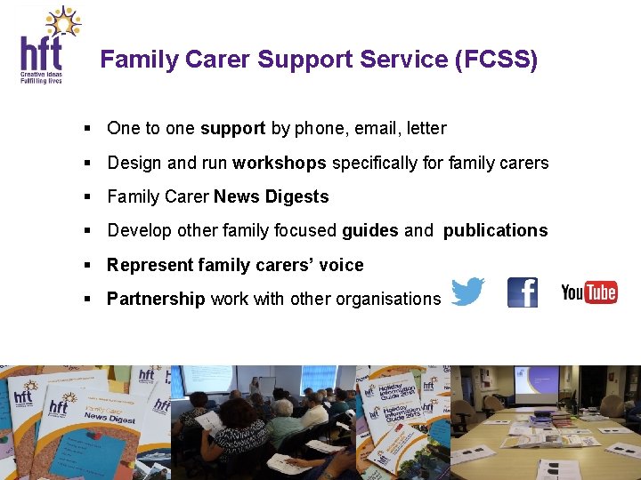 Family Carer Support Service (FCSS) § One to one support by phone, email, letter