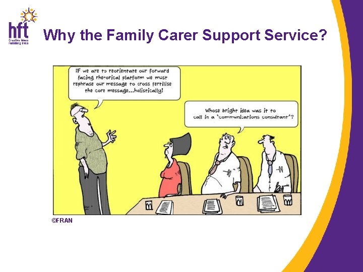 Why the Family Carer Support Service? ©FRAN 