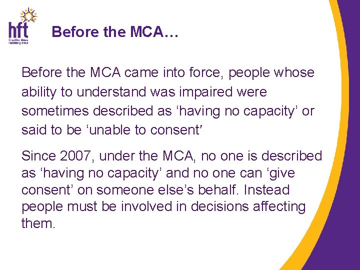 Before the MCA… Before the MCA came into force, people whose ability to understand