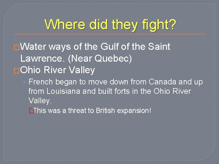 Where did they fight? �Water ways of the Gulf of the Saint Lawrence. (Near