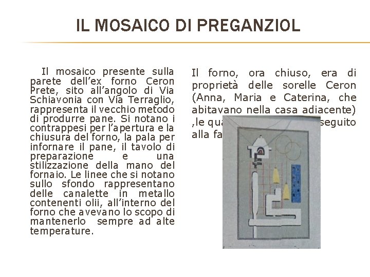 IL MOSAICO DI PREGANZIOL Il mosaico presente sulla parete dell’ex forno Ceron Prete, sito IL MOSAICO DI PREGANZIOL Il mosaico presente sulla parete dell’ex forno Ceron Prete, sito