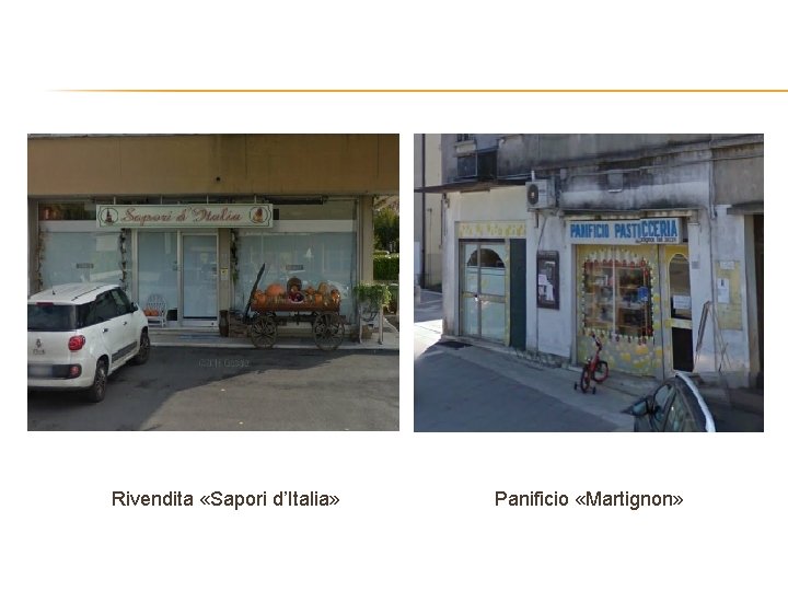 Rivendita «Sapori d’Italia» Panificio «Martignon» Rivendita «Sapori d’Italia» Panificio «Martignon»