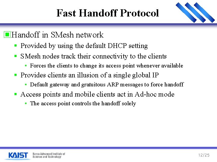 Fast Handoff Protocol ▣Handoff in SMesh network § Provided by using the default DHCP Fast Handoff Protocol ▣Handoff in SMesh network § Provided by using the default DHCP