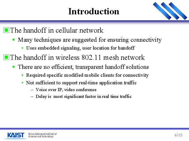 Introduction ▣The handoff in cellular network § Many techniques are suggested for ensuring connectivity Introduction ▣The handoff in cellular network § Many techniques are suggested for ensuring connectivity