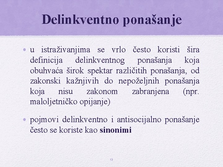 Delinkventno ponašanje • u istraživanjima se vrlo često koristi šira definicija delinkventnog ponašanja koja