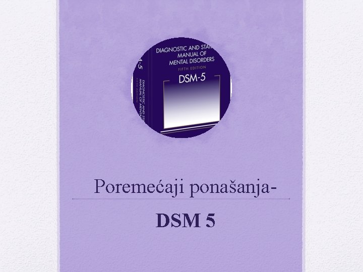 Poremećaji ponašanja. DSM 5 Poremećaji ponašanja. DSM 5