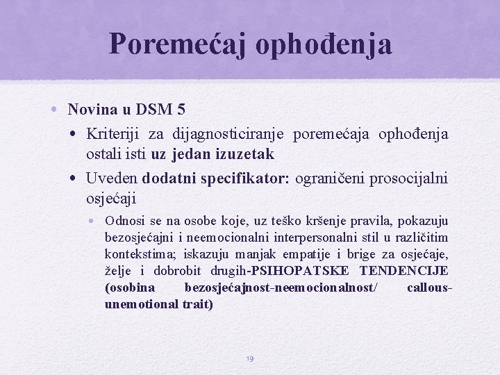 Poremećaj ophođenja • Novina u DSM 5 • Kriteriji za dijagnosticiranje poremećaja ophođenja ostali