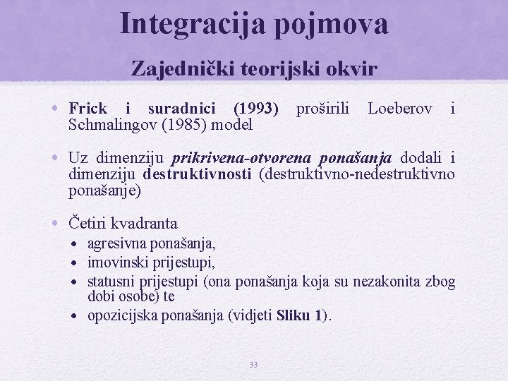Integracija pojmova Zajednički teorijski okvir • Frick i suradnici (1993) Schmalingov (1985) model proširili Integracija pojmova Zajednički teorijski okvir • Frick i suradnici (1993) Schmalingov (1985) model proširili