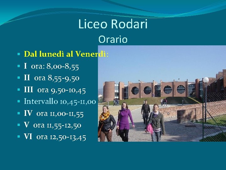 Liceo Rodari Orario Dal lunedì al Venerdì: I ora: 8, 00 -8, 55 II