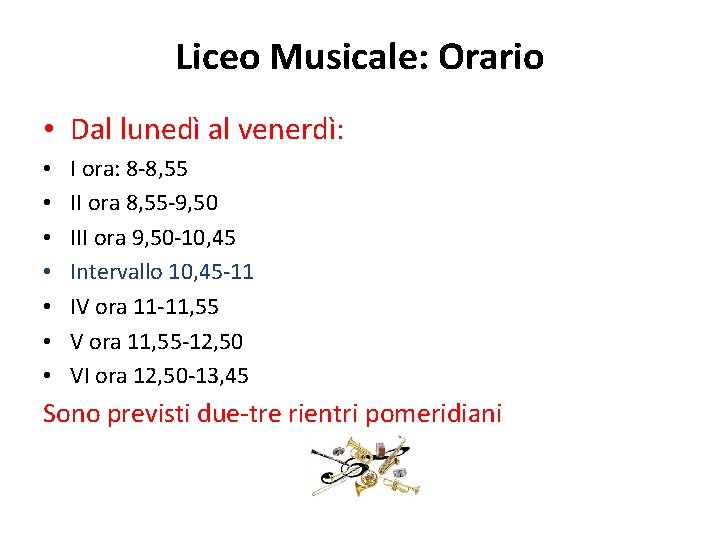 Liceo Musicale: Orario • Dal lunedì al venerdì: • • I ora: 8 -8,