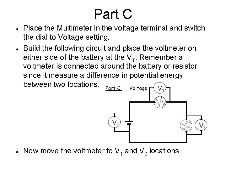 Part C Place the Multimeter in the voltage terminal and switch the dial to Part C Place the Multimeter in the voltage terminal and switch the dial to