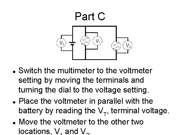 Part C Switch the multimeter to the voltmeter setting by moving the terminals and Part C Switch the multimeter to the voltmeter setting by moving the terminals and