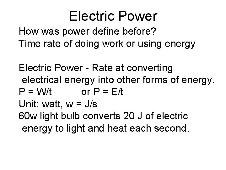 Electric Power How was power define before? Time rate of doing work or using Electric Power How was power define before? Time rate of doing work or using