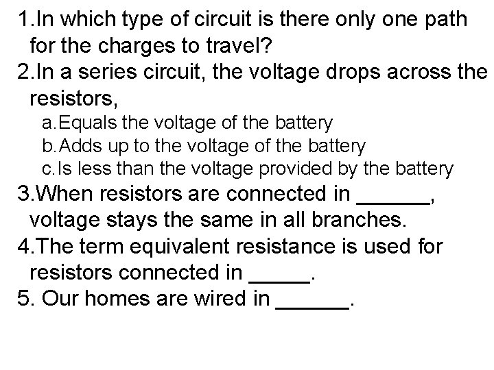 1. In which type of circuit is there only one path for the charges 1. In which type of circuit is there only one path for the charges