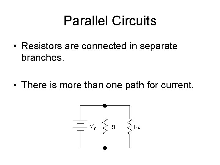 Parallel Circuits • Resistors are connected in separate branches. • There is more than Parallel Circuits • Resistors are connected in separate branches. • There is more than
