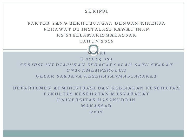 SKRIPSI FAKTOR YANG BERHUBUNGAN DENGAN KINERJA PERAWAT DI INSTALASI RAWAT INAP RS STELLAMARISMAKASSAR TAHUN