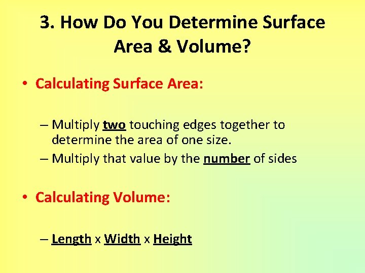 3. How Do You Determine Surface Area & Volume? • Calculating Surface Area: –