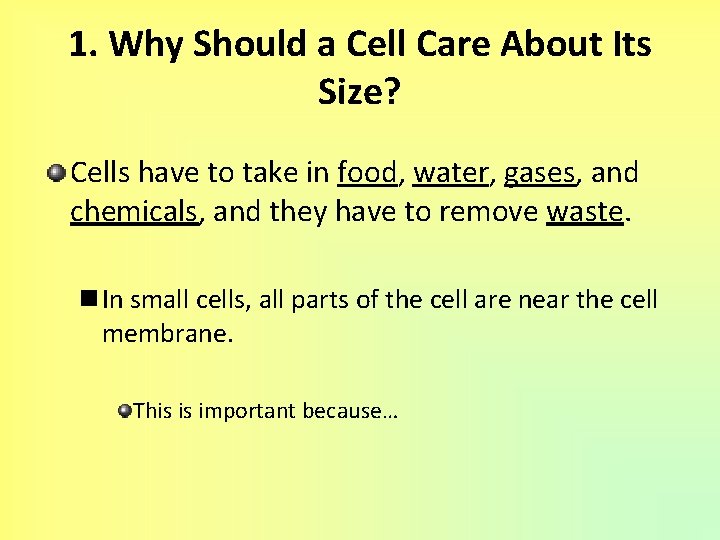 1. Why Should a Cell Care About Its Size? Cells have to take in