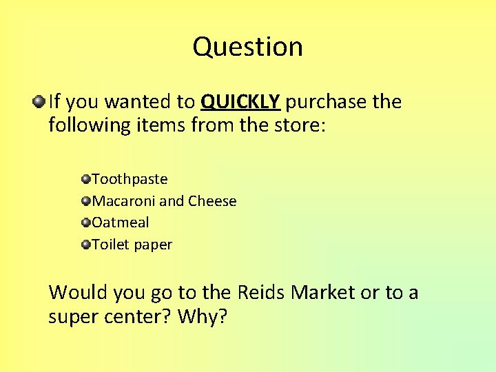 Question If you wanted to QUICKLY purchase the following items from the store: Toothpaste