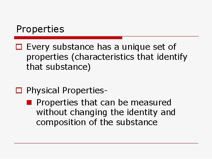 Properties o Every substance has a unique set of properties (characteristics that identify that Properties o Every substance has a unique set of properties (characteristics that identify that