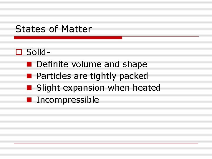 States of Matter o Solidn Definite volume and shape n Particles are tightly packed States of Matter o Solidn Definite volume and shape n Particles are tightly packed