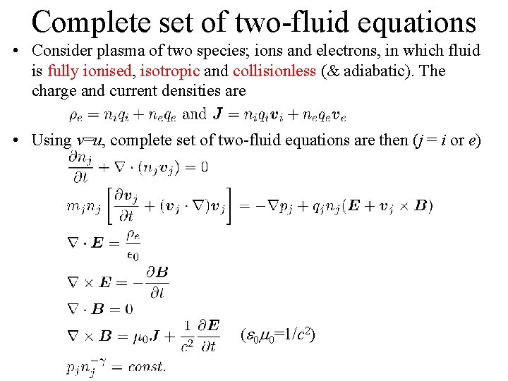 Complete set of two-fluid equations • Consider plasma of two species; ions and electrons,