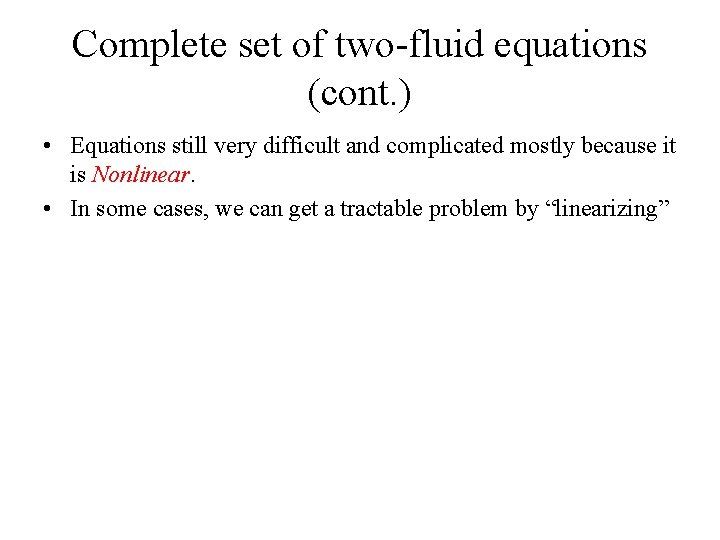 Complete set of two-fluid equations (cont. ) • Equations still very difficult and complicated