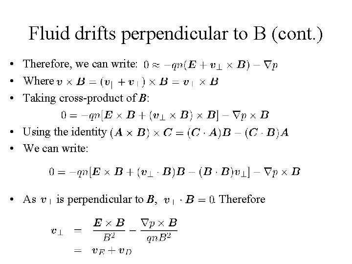 Fluid drifts perpendicular to B (cont. ) • Therefore, we can write: • Where