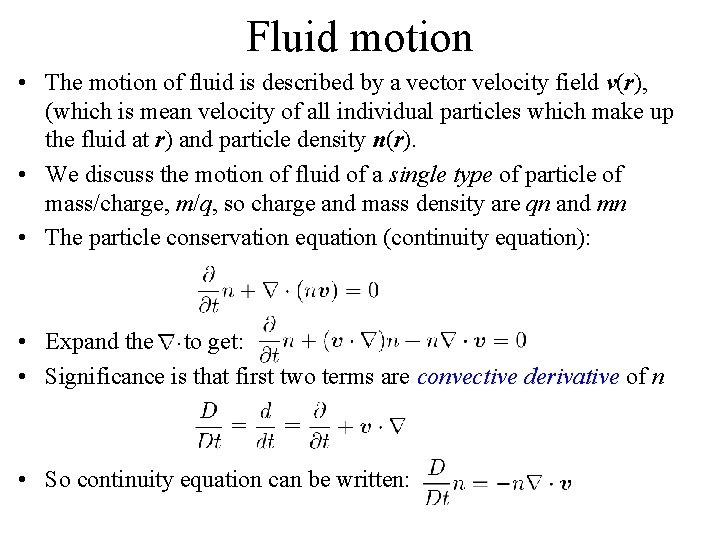 Fluid motion • The motion of fluid is described by a vector velocity field