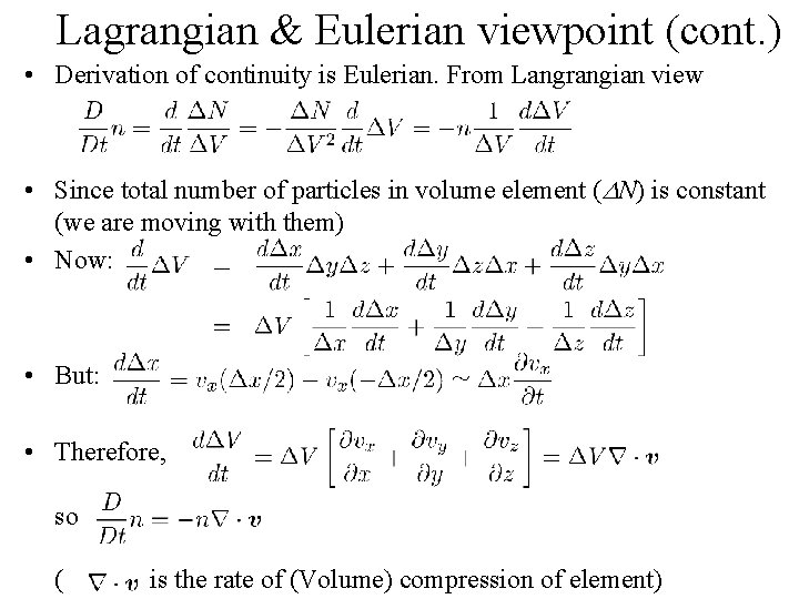 Lagrangian & Eulerian viewpoint (cont. ) • Derivation of continuity is Eulerian. From Langrangian