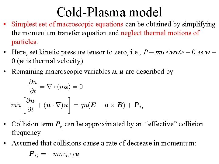 Cold-Plasma model • Simplest set of macroscopic equations can be obtained by simplifying the