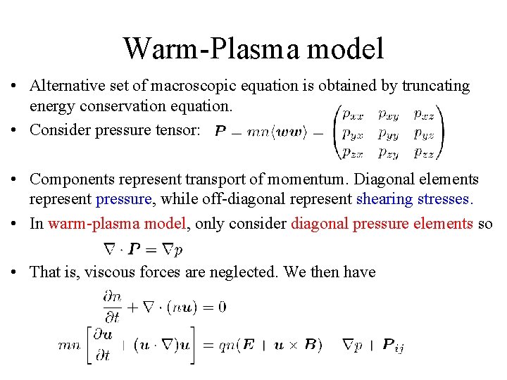 Warm-Plasma model • Alternative set of macroscopic equation is obtained by truncating energy conservation