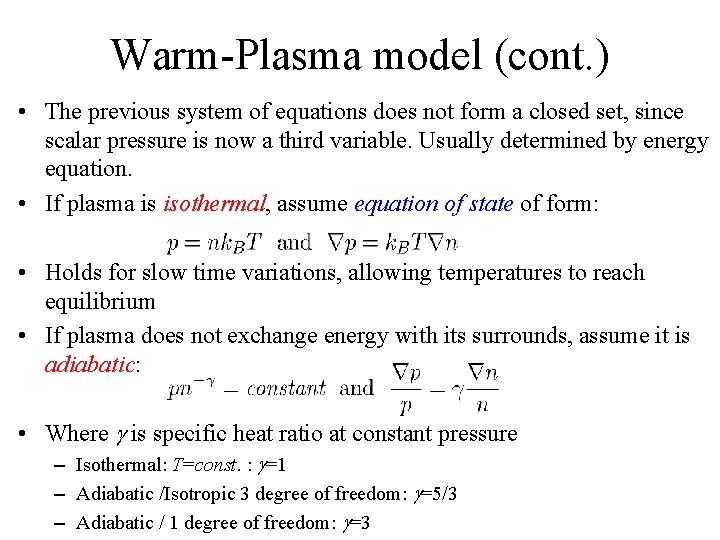 Warm-Plasma model (cont. ) • The previous system of equations does not form a