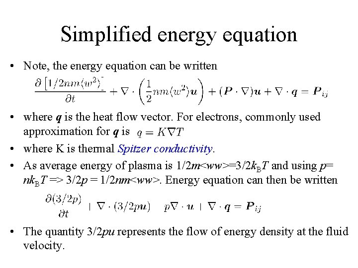 Simplified energy equation • Note, the energy equation can be written • where q