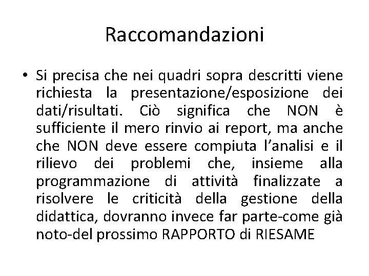 Raccomandazioni • Si precisa che nei quadri sopra descritti viene richiesta la presentazione/esposizione dei Raccomandazioni • Si precisa che nei quadri sopra descritti viene richiesta la presentazione/esposizione dei