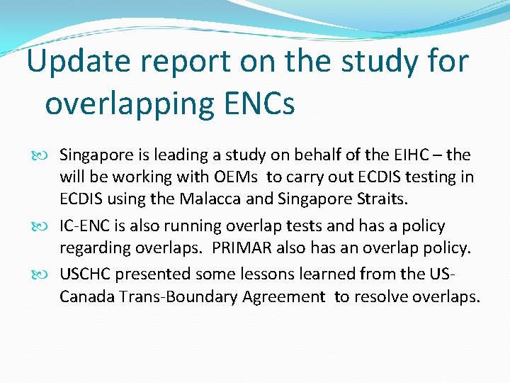 Update report on the study for overlapping ENCs Singapore is leading a study on
