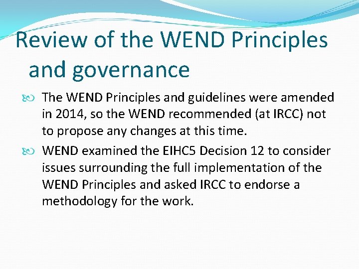 Review of the WEND Principles and governance The WEND Principles and guidelines were amended