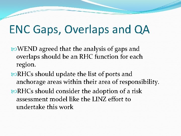 ENC Gaps, Overlaps and QA WEND agreed that the analysis of gaps and overlaps