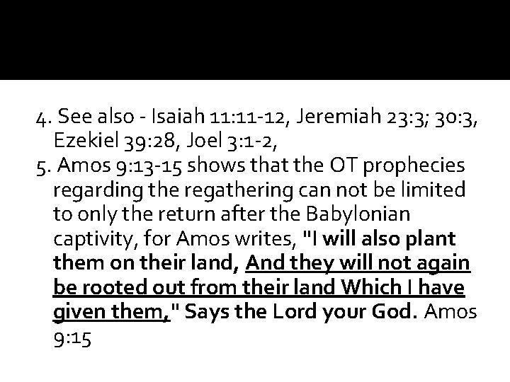 4. See also - Isaiah 11: 11 -12, Jeremiah 23: 3; 30: 3, Ezekiel