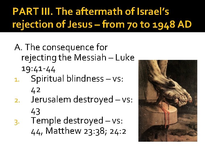 PART III. The aftermath of Israel’s rejection of Jesus – from 70 to 1948