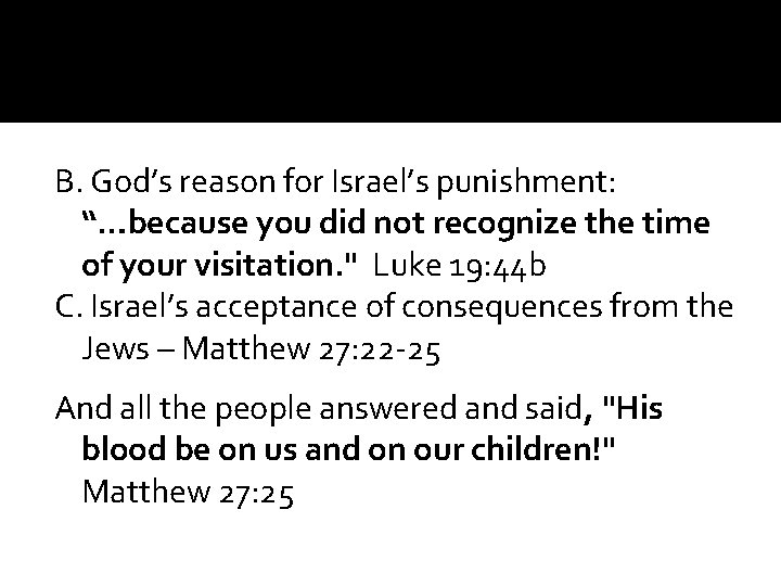 B. God’s reason for Israel’s punishment: “…because you did not recognize the time of